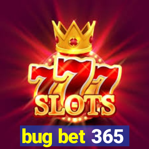 bug bet 365